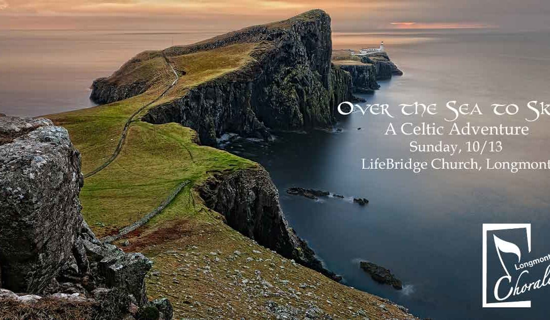 Longmont Chorale: “Over the Sea to Skye – a Celtic Adventure” (Past) – Oct. 13, 2019