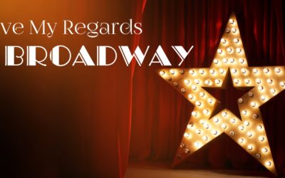 “Give My Regards to Broadway!” – May 5