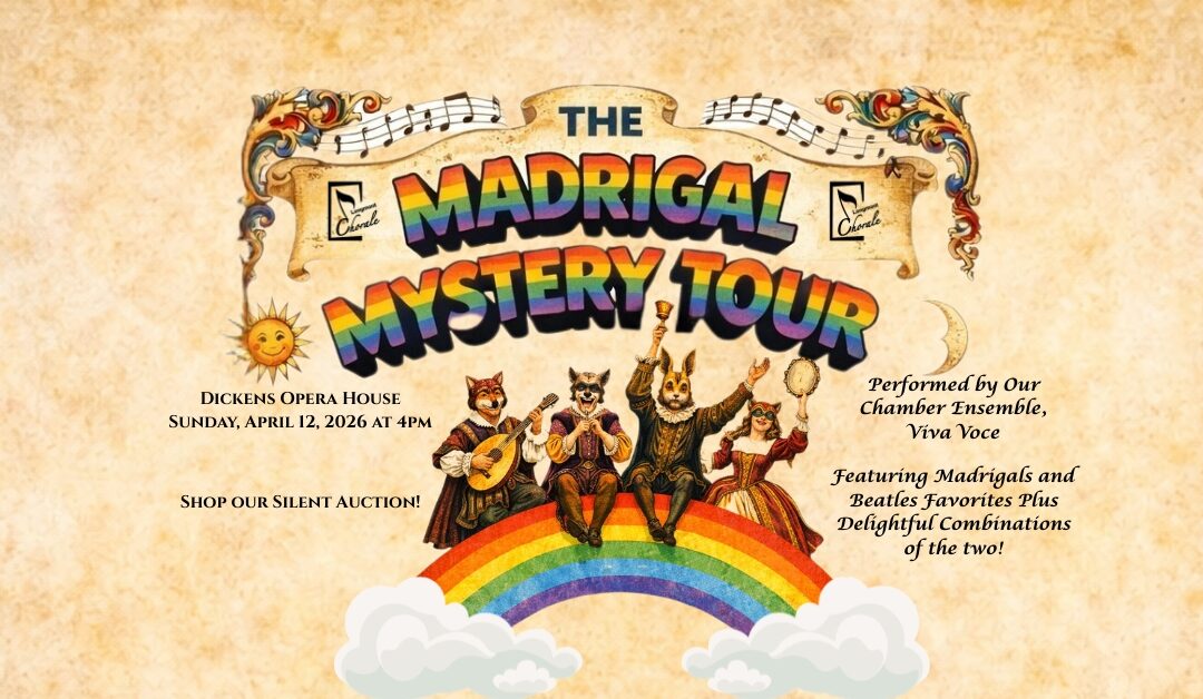 “Madrigal Mystery Tour” – April 12